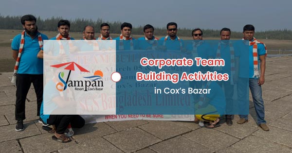Corporate team building activities in Cox’s Bazar