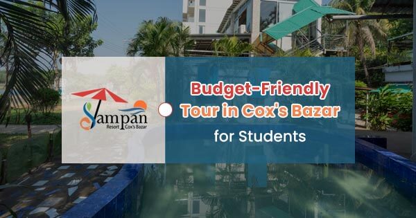 Budget-friendly tour in Cox's Bazar for students