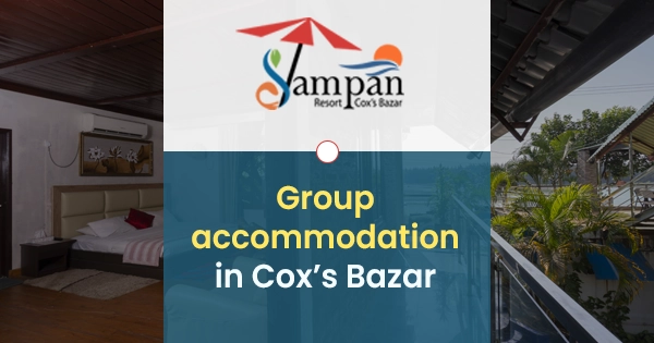 Group accommodation in Cox's Bazar | 