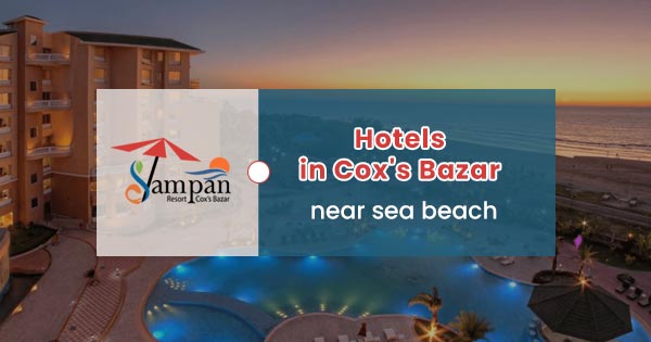 Hotels in Cox's Bazar near sea beach