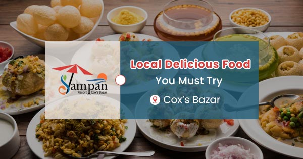 Local delicious food you must try in Cox’s Bazar