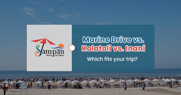 Marine Drive vs. Kolatoli vs. Inani: Which Fits Your Trip?