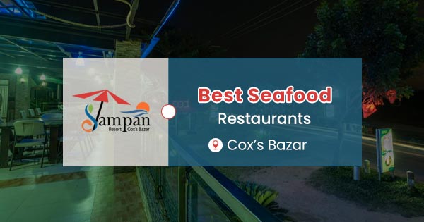 Best seafood restaurants in Cox's Bazar